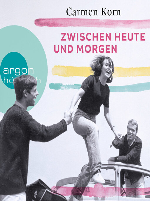 Title details for Zwischen heute und morgen--Drei-Städte-Saga, Band 2 by Carmen Korn - Available
